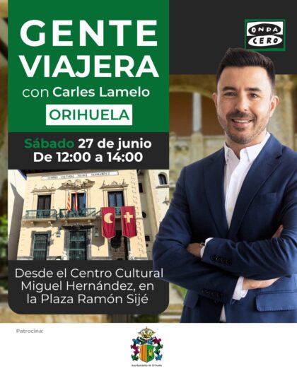 Orihuela, evento: Retransmisión del programa radiofónico 'Gente viajera' con Carles Lamelo, organizada por la cadena 'Onda Cero'