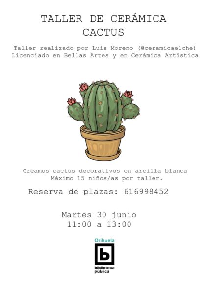 Orihuela, evento: Taller de cerámica 'Cactus', por el licenciado de Bellas Artes, Luis Moreno, dentro de los talleres y actividades infantiles de verano 2026 de la Biblioteca Pública y Archivo Histórico ‘Fernando de Loazes’