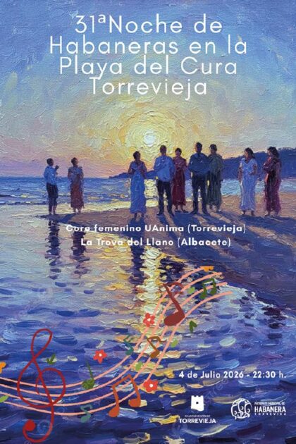 Torrevieja, evento cultural: 31º Noche de Habaneras en la Playa, con las actuaciones del coro femenino 'Uanima' y del grupo 'La Trova del Llano', dentro de la programación cultural para el segundo cuatrimestre de 2026 organizada por la Concejalía de Cultura