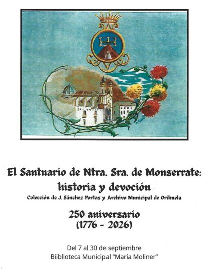 Orihuela, evento: Exposición de fotografía 'El Santuario de Nuestra Señora de Monserrate: Historia y devoción. 250º aniversario (1776-2026)', dentro de los actos de septiembre de la Biblioteca Municipal 'María Moliner'