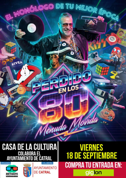 Catral, evento cultural: Espectáculo de humor nostálgico con el monólogo 'Perdido en los 80', por 'Menuda movida', organizado por el Ayuntamiento
