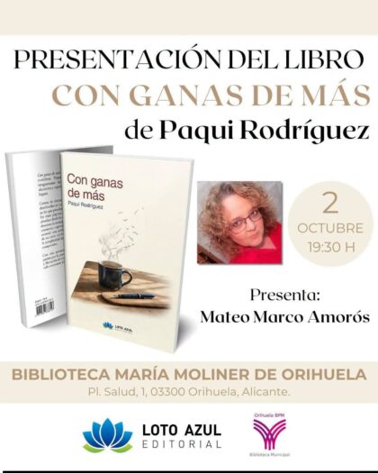 Orihuela, evento cultural: Presentación del libro 'Con ganas de más', de la escritora Paqui Rodríguez, organizada por la Biblioteca Municipal 'María Moliner'