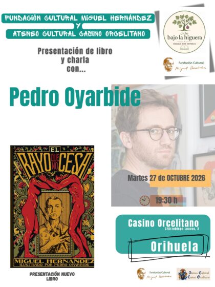 Orihuela, evento cultural: Presentación del libro de ilustración 'El rayo que no cesa' y charla con su autor, Pedro Oyarbide, dentro del ciclo 'Bajo la higuera. Charla con autor/a' organizado por Fundación Cultural Miguel Hernández