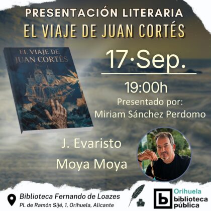 Orihuela, evento cultural: Presentación del libro 'El viaje de Juan Cortés', del autor J. Evaristo Moya, dentro de los actos de la Biblioteca Pública y Archivo Histórico ‘Fernando de Loazes’